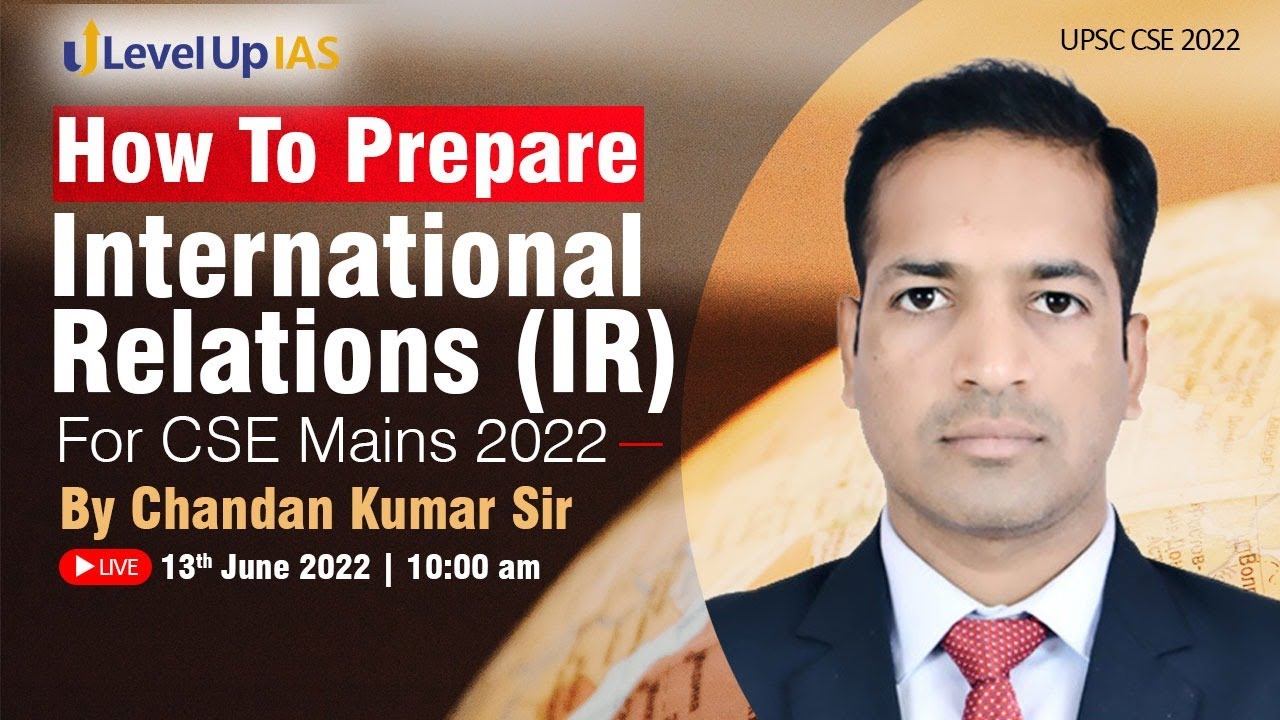 How To Prepare International Relations (IR) for CSE Mains 2022 | By Chandan Kumar Sir | Level Up IAS