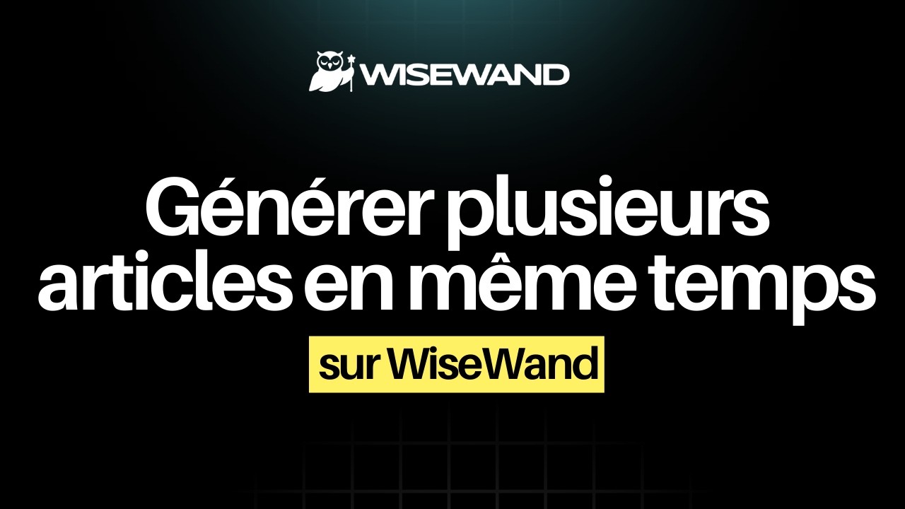 Générer plusieurs articles en même temps sur Wisewand