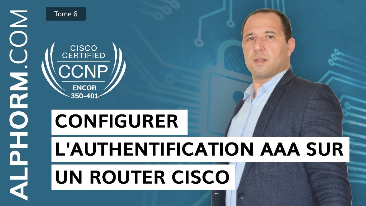 Formation CCNP ENCOR 350-401 : Configurer l'authentification AAA sur un Router Cisco