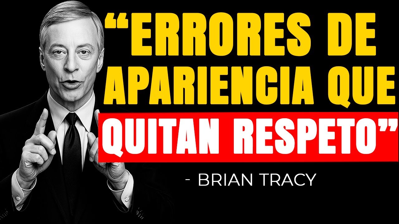 10 Errores de Apariencia que Te Están Quitando Respeto 🧠 | Brian Tracy