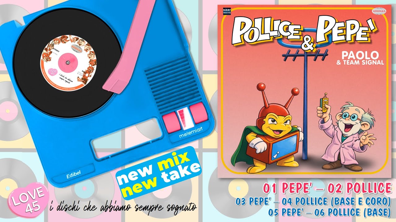 LOVE 45: PEPE' - POLLICE (01 Paolo & Team Signal, 03-04 Basi e Cori, 05-06 Basi) Hits From 1986