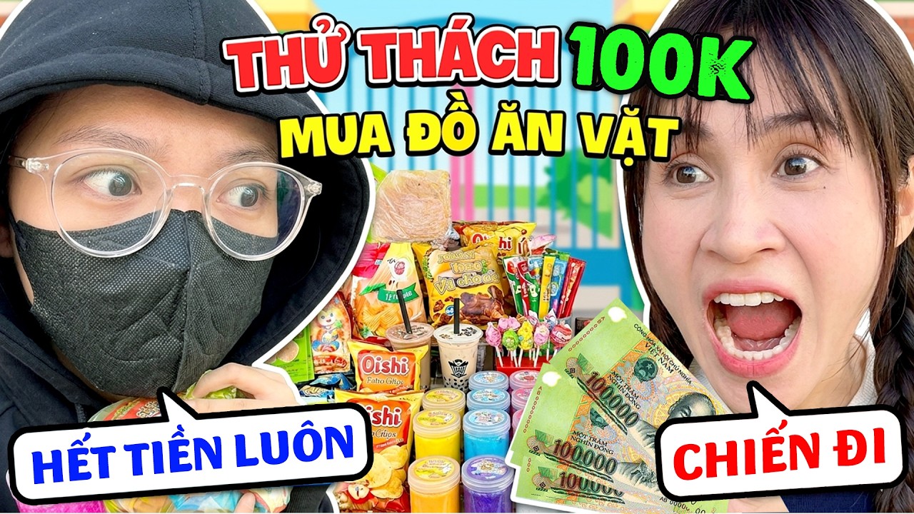ĐẠI CHIẾN 100K MUA ĐỒ ĂN VẶT CỔNG TRƯỜNG