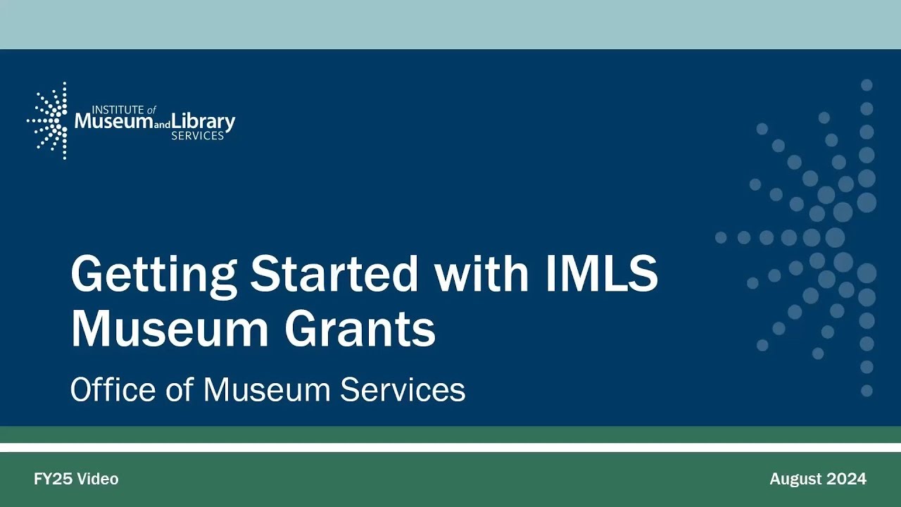 Getting Started with IMLS Museum Grants for FY 2025