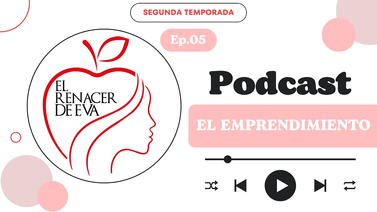 El Renacer de Eva Podcast | Temporada 2 Ep.05 | EL EMPRENDIMIENTO