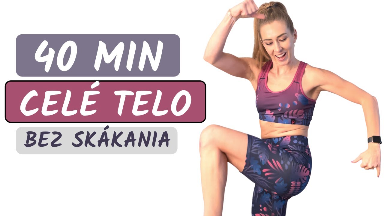 40 MIN Tr&eacute;ning na cel&eacute; telo bez sk&aacute;kania | Cvičenie na doma | Spaľovanie kal&oacute;ri&iacute;