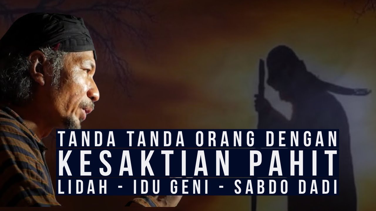 Tanda Tanda Orang dengan Kesaktian Pahit Lidah - Idu Geni - Sabdo dadi