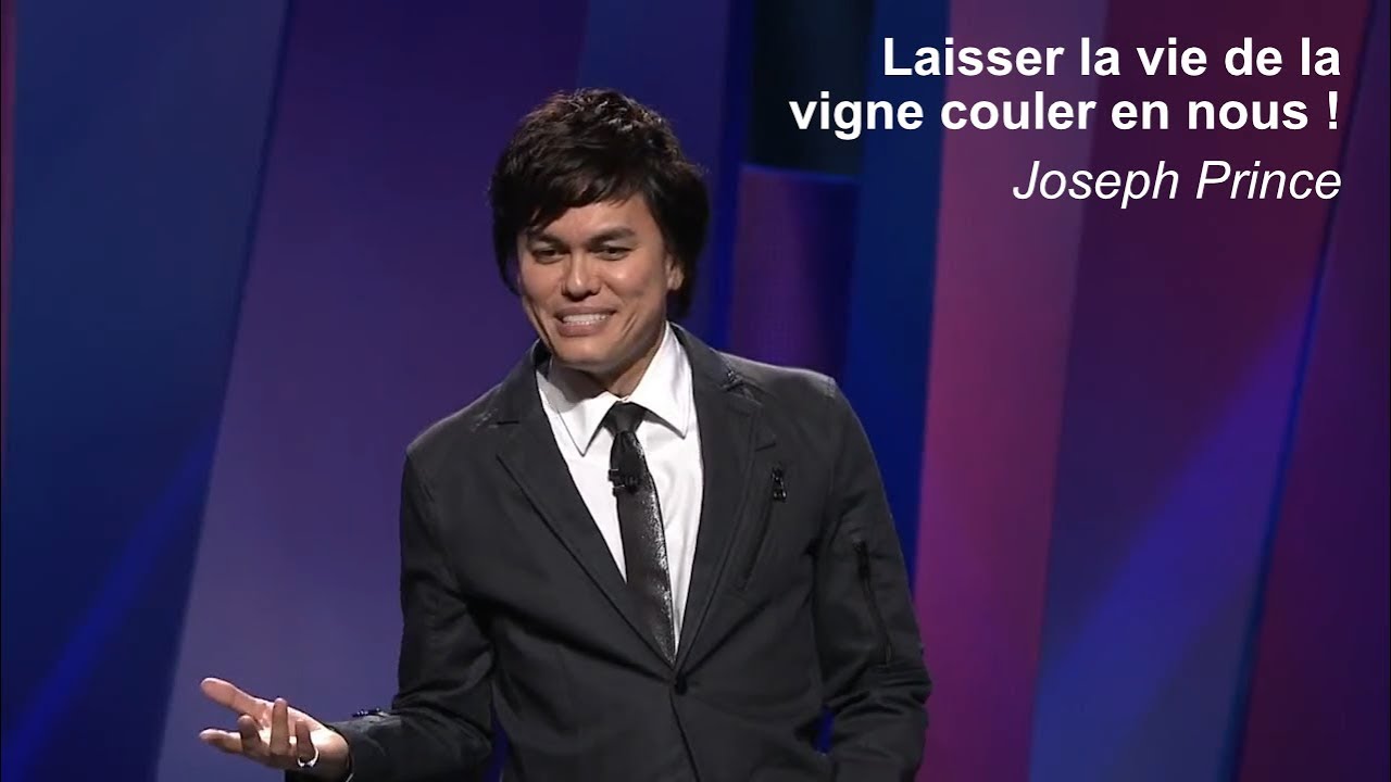 Joseph Prince - Laisser la vie de la vigne couler en nous !