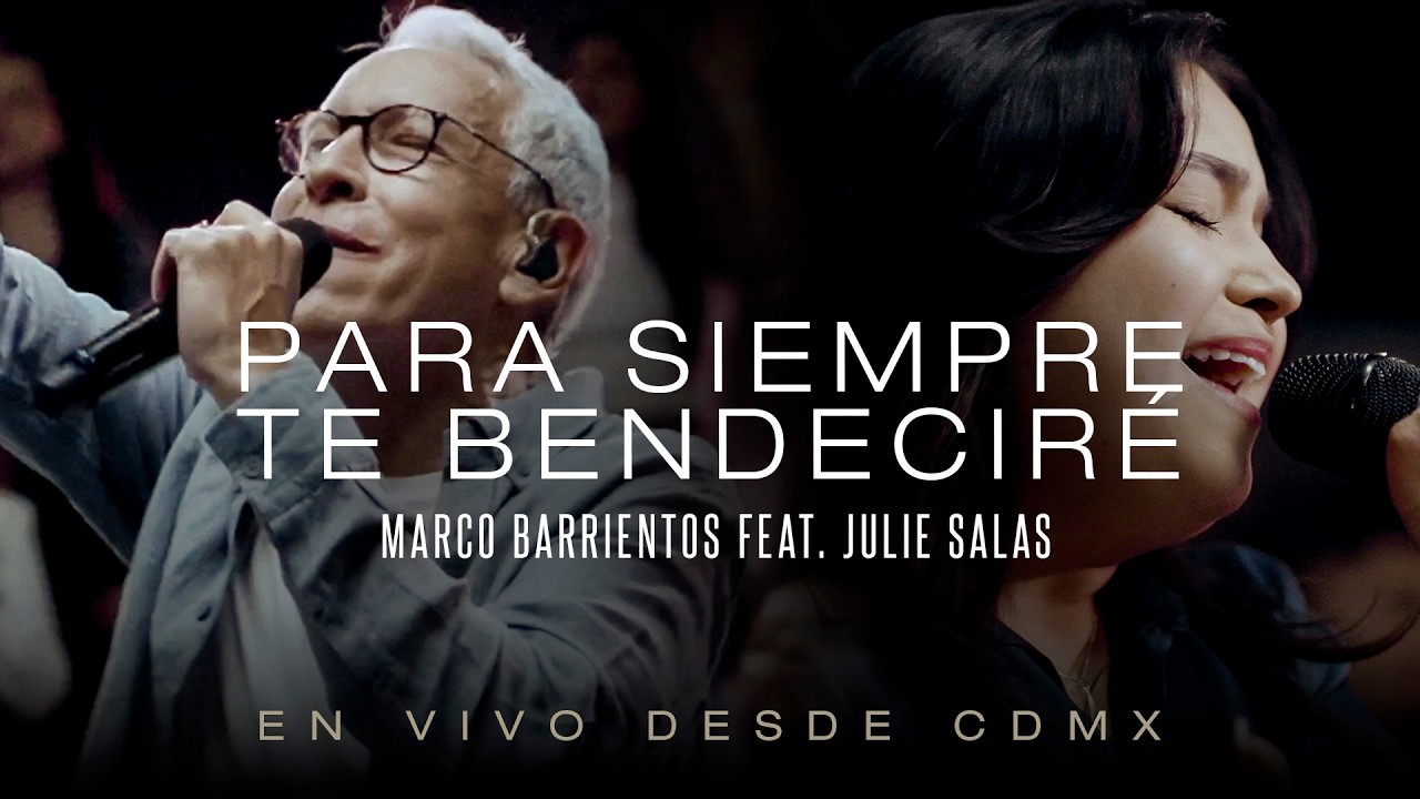 Marco Barrientos - Para Siempre Te Bendeciré ft. Julie Salas (Video Oficial)
