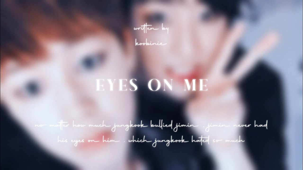 JIKOOK FF : EYES ON ME