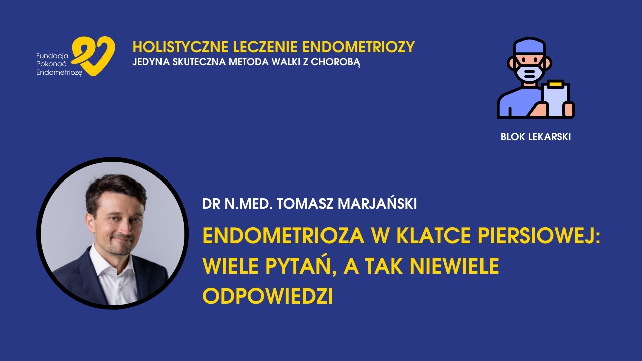 #HLE dr Tomasz Marjański - Endometrioza w klatce piersiowej: wiele pytań, a tak niewiele odpowiedzi