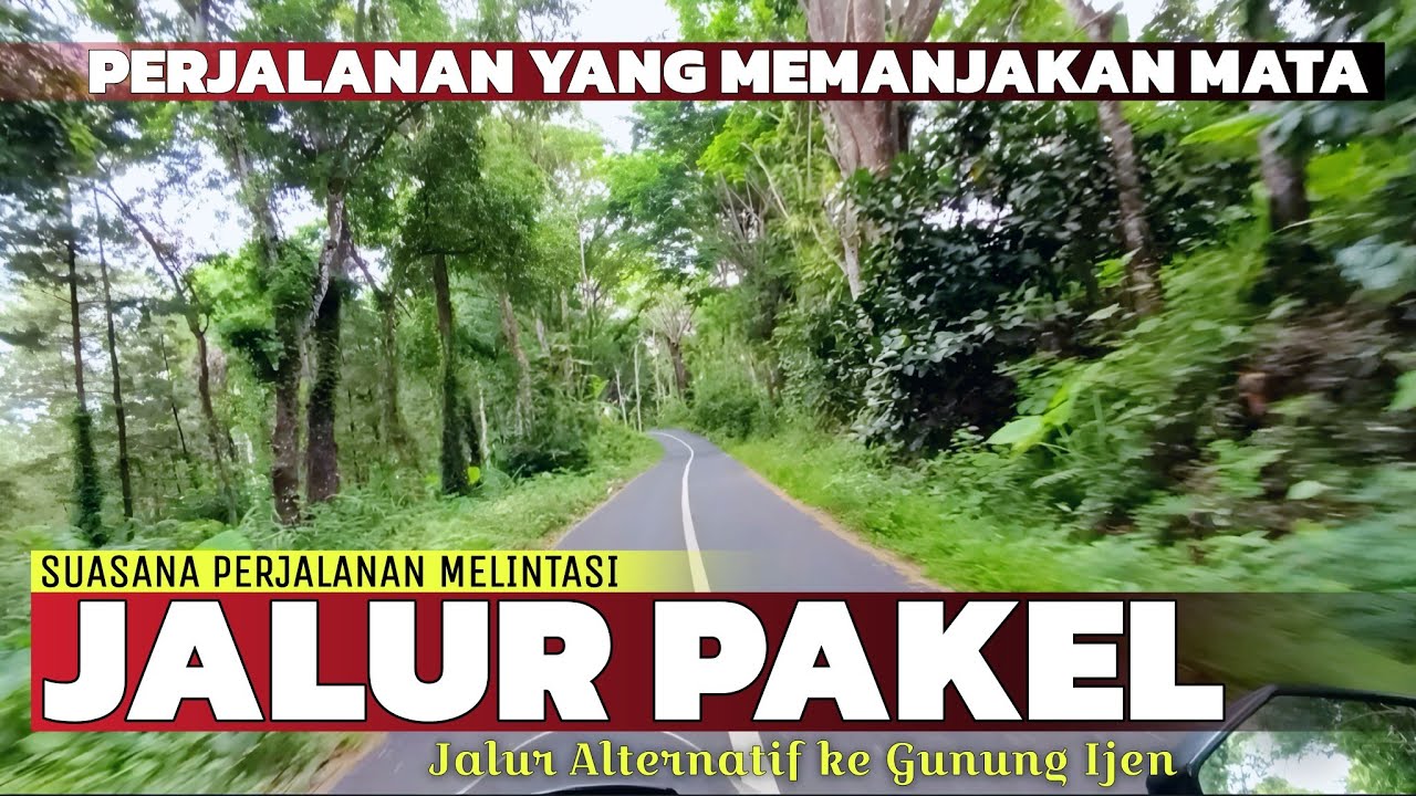 Jalur Pakel Dengan Keindahannya !!! Suasana Perjalanan Melintasi Jalur Pakel Banyuwangi Menuju Ijen