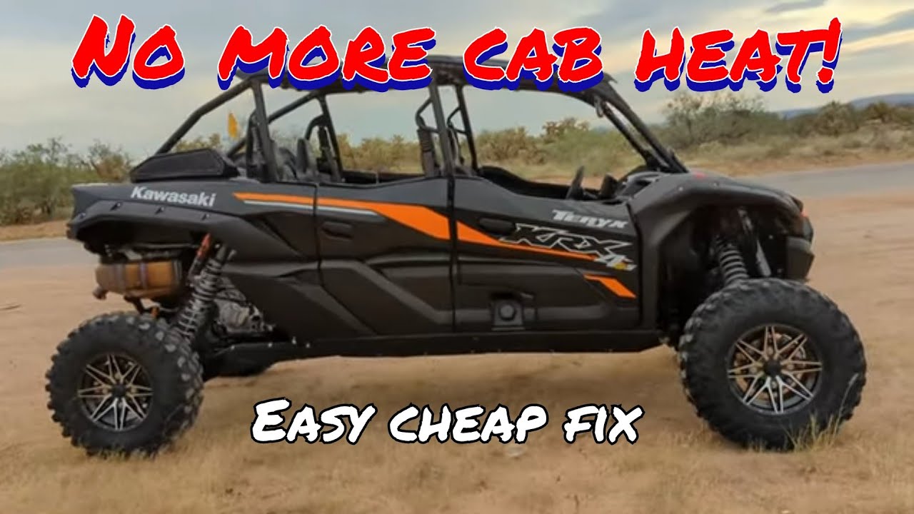 Kawaski Krx 1000 4 seater - cab heat fix