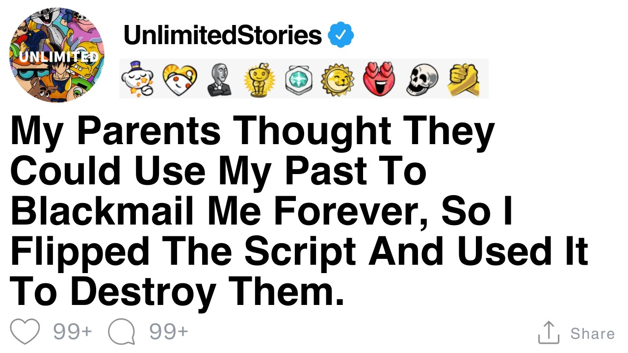 My parents tried to blackmail me with my past so I used it to ruin them.