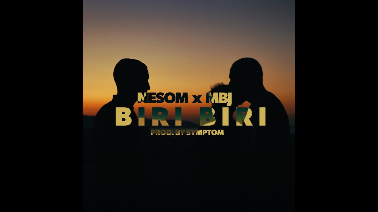 NESOM Χ MBJ | BIRI - BIRI (Prod by Symptom)
