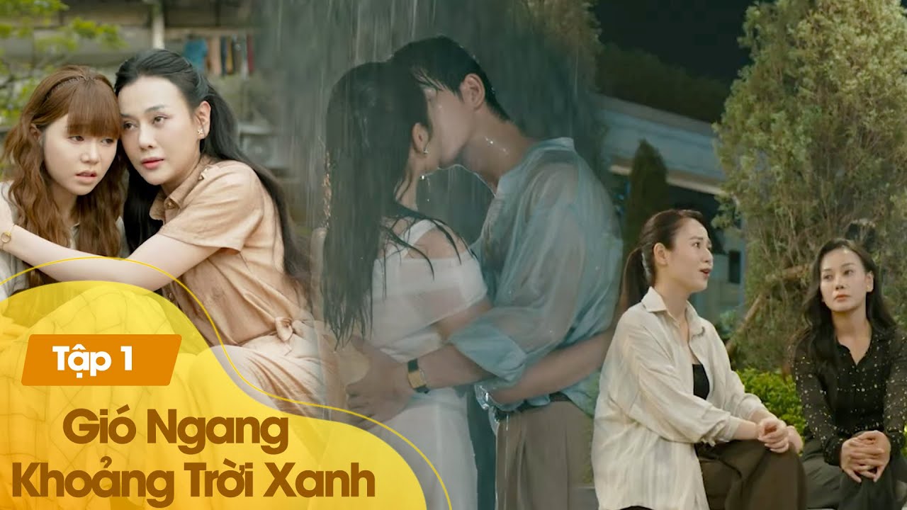 Gi&oacute; Ngang Khoảng Trời Xanh Tập 1 | Phương Oanh, Việt Hoa, Quỳnh Kool, Do&atilde;n Quốc Đam