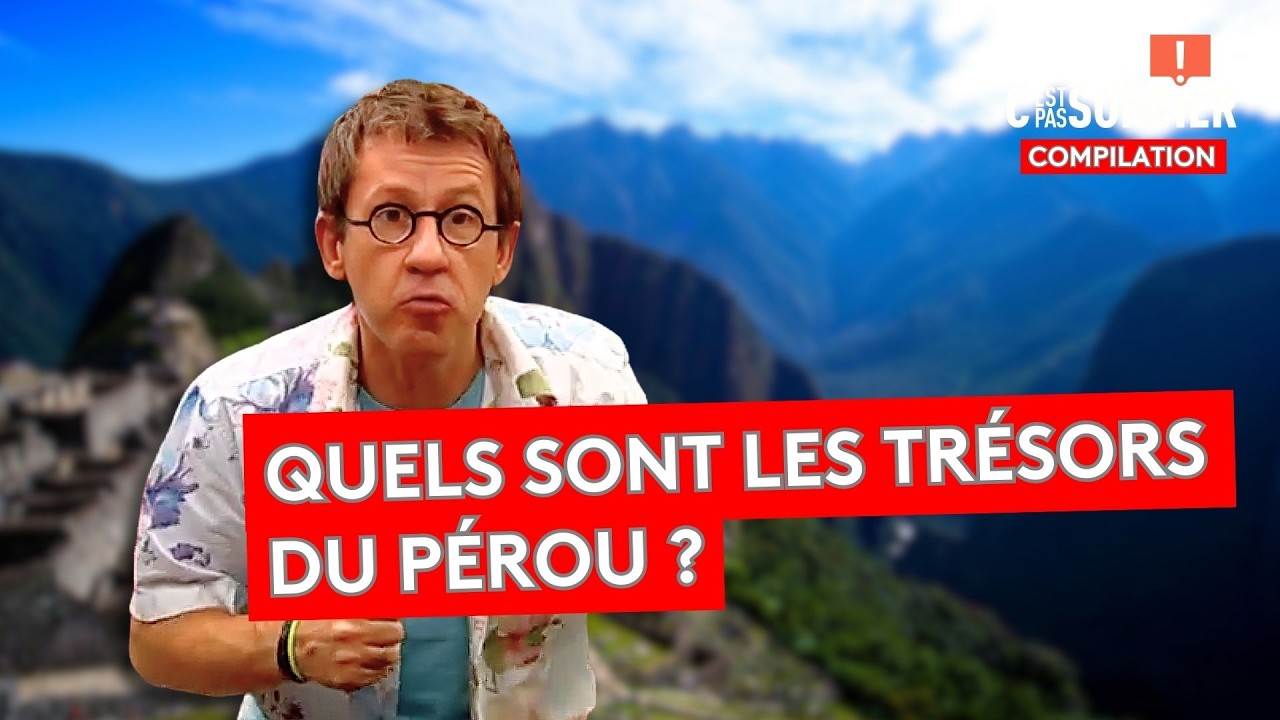 Le Pérou est la meilleure destination pour vos vacances ? - C'est pas sorcier