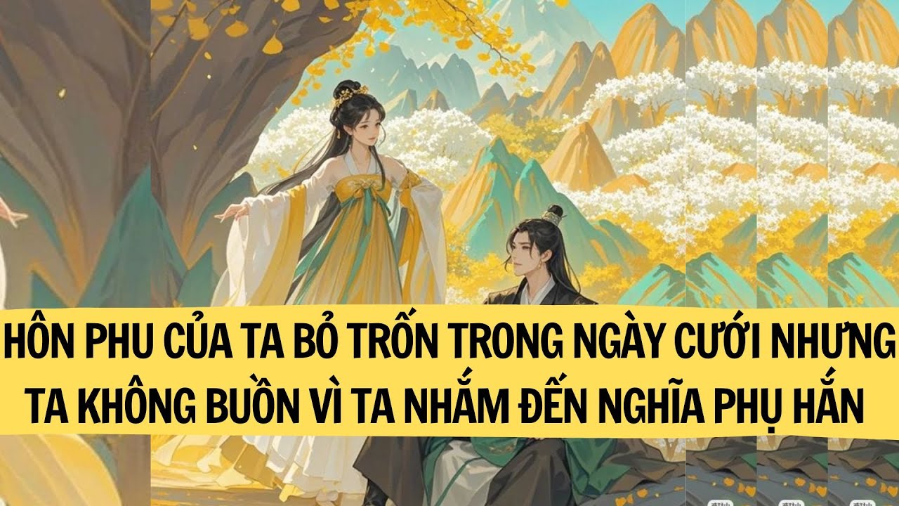 |FULL REVIEW|HÔN PHU CỦA TA BỎ TRỐN TRONG NGÀY CƯỚI NHƯNG TA KHÔNG BUỒN VÌ TA NHẮM ĐẾN NGHĨA PHỤHẮN