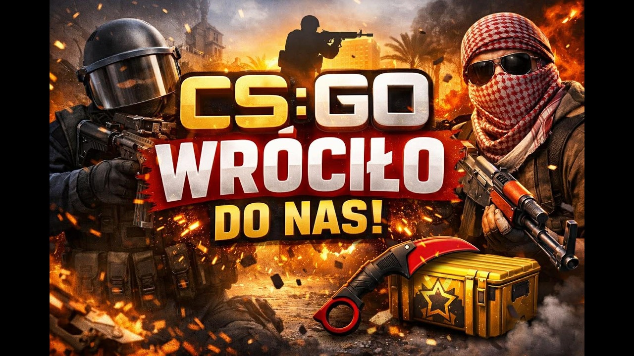 CS:GO Wraca do NAS! Oficjalnie od Valve!!