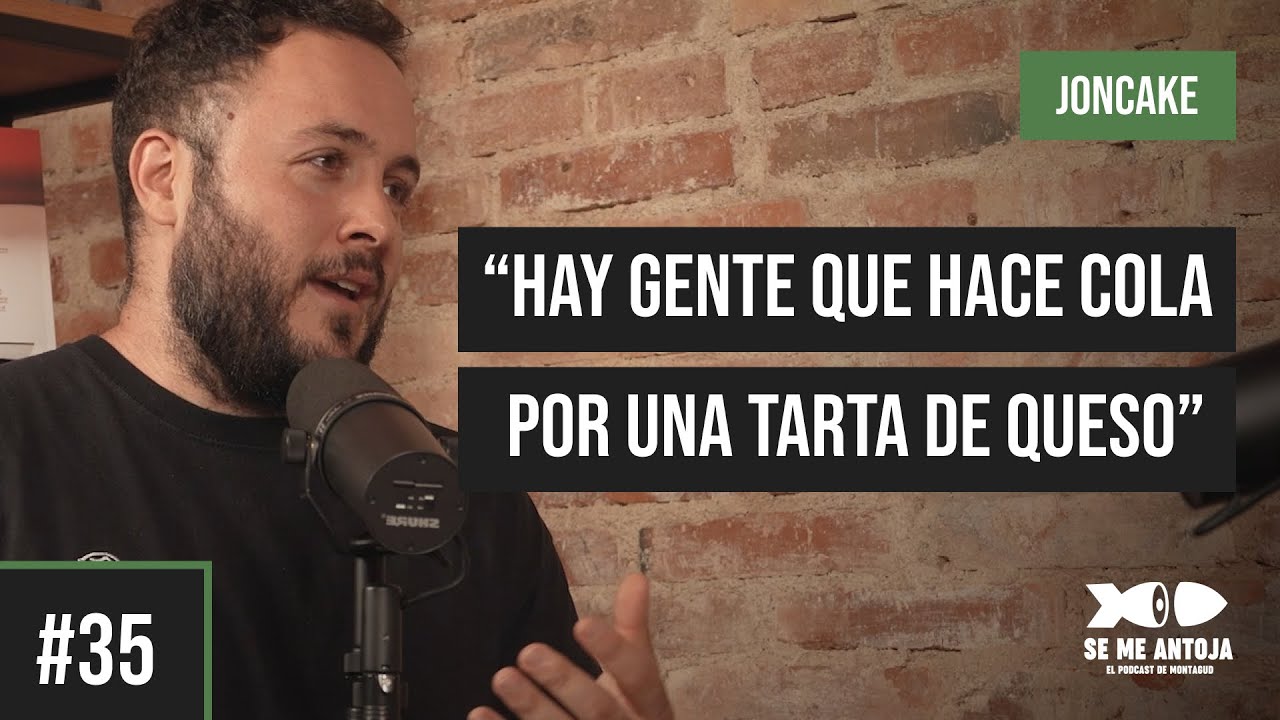 #35 | JONCAKE, “HAY GENTE QUE HACE COLA POR UNA TARTA DE QUESO” | Se me Antoja by Montagud