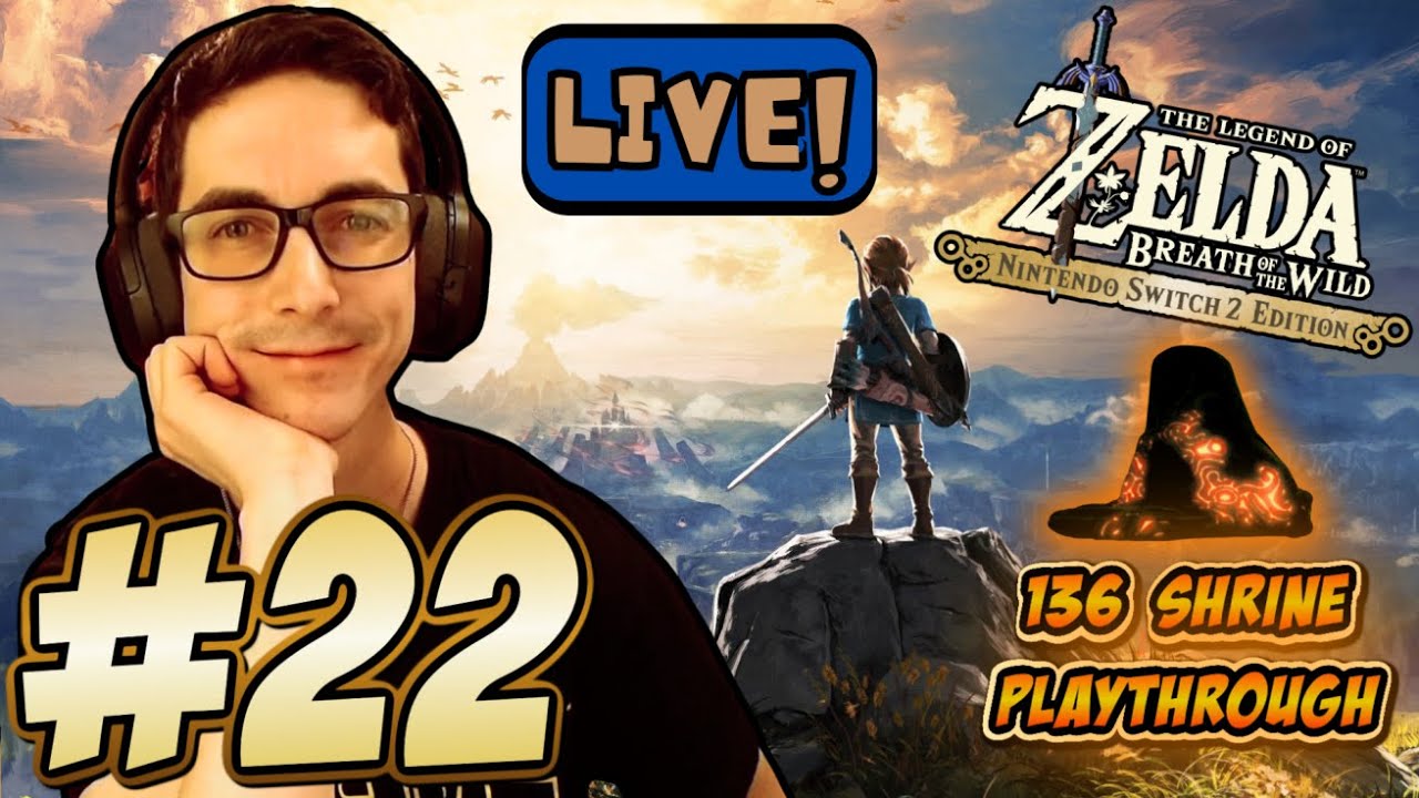 The LoZ: Breath of the Wild {Switch 2 Edition} LIVE! | #22 [All 136 Shrines]