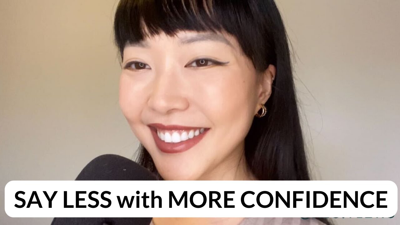 HOW TO SAY LESS with MORE CONFIDENCE