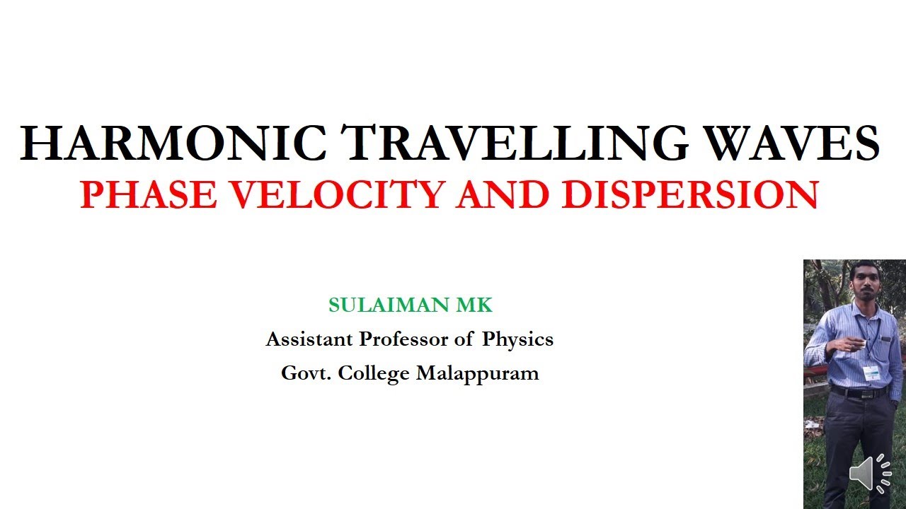 Harmonic Travelling Waves- Phase velocity and Dispersion