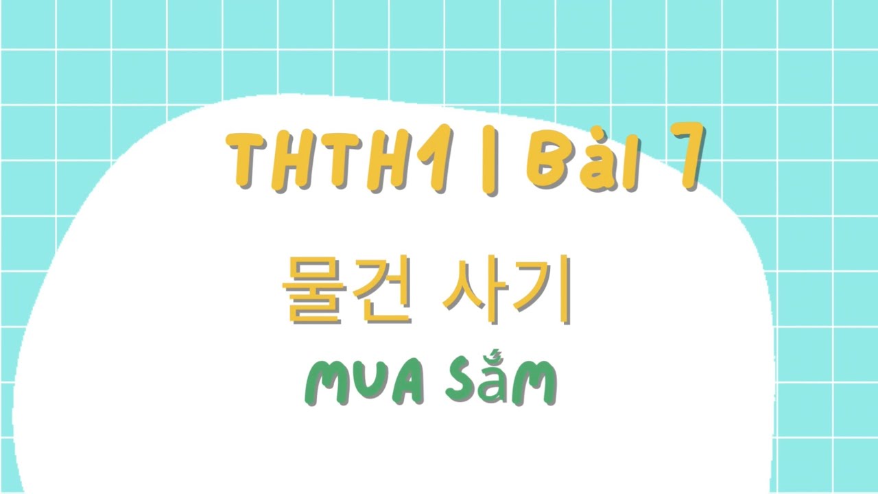 THTH SC1 | Bài 7 Mua sắm | Từ vựng + Ngữ pháp