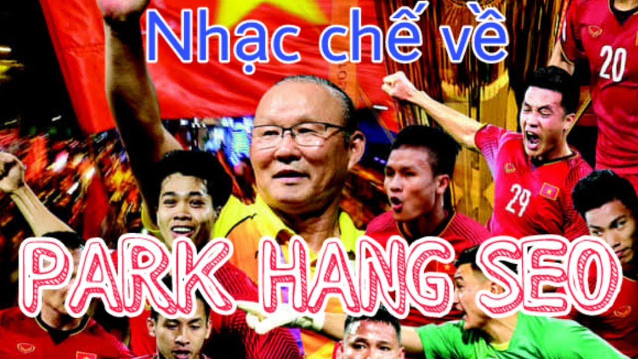 #2KTV Mlog#Nốivòngtaylớnchế#Nhạc chế Park Hang Seo NIỀM TỰ HÀO PARK HANG SEO - KIÊN idol