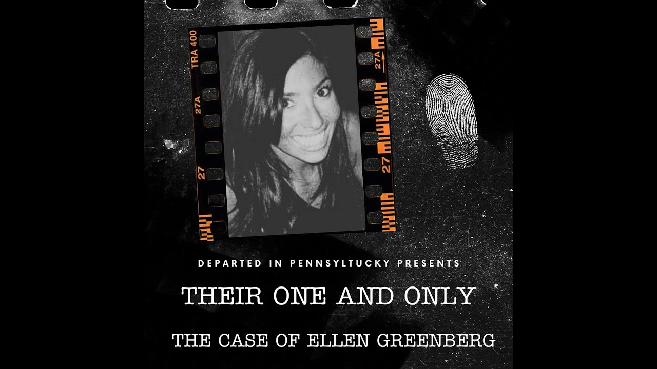 Their One and Only: The Case of Ellen Greenberg.