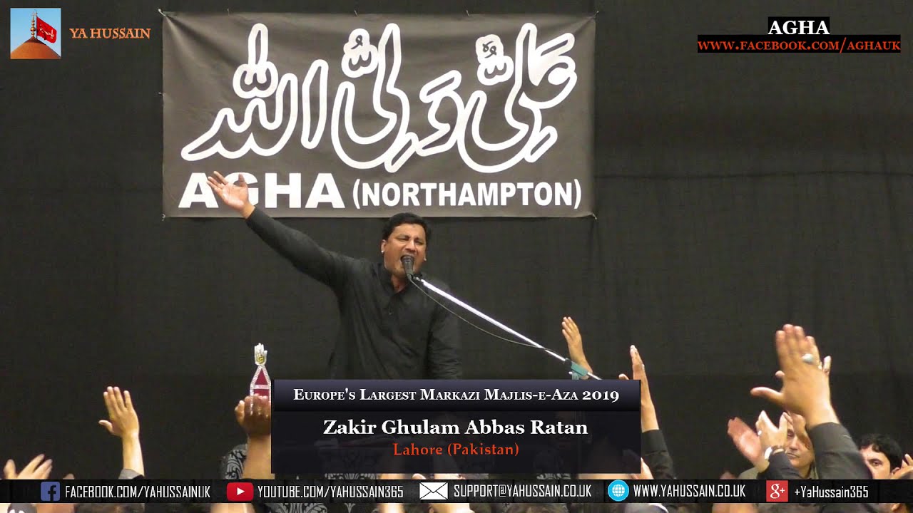 Europe&rsquo;s Largest Markazi Majlis 2019 - Zakir Ghulam Abbas Ratan (Lahore) &ndash; AGHA (Northampton)