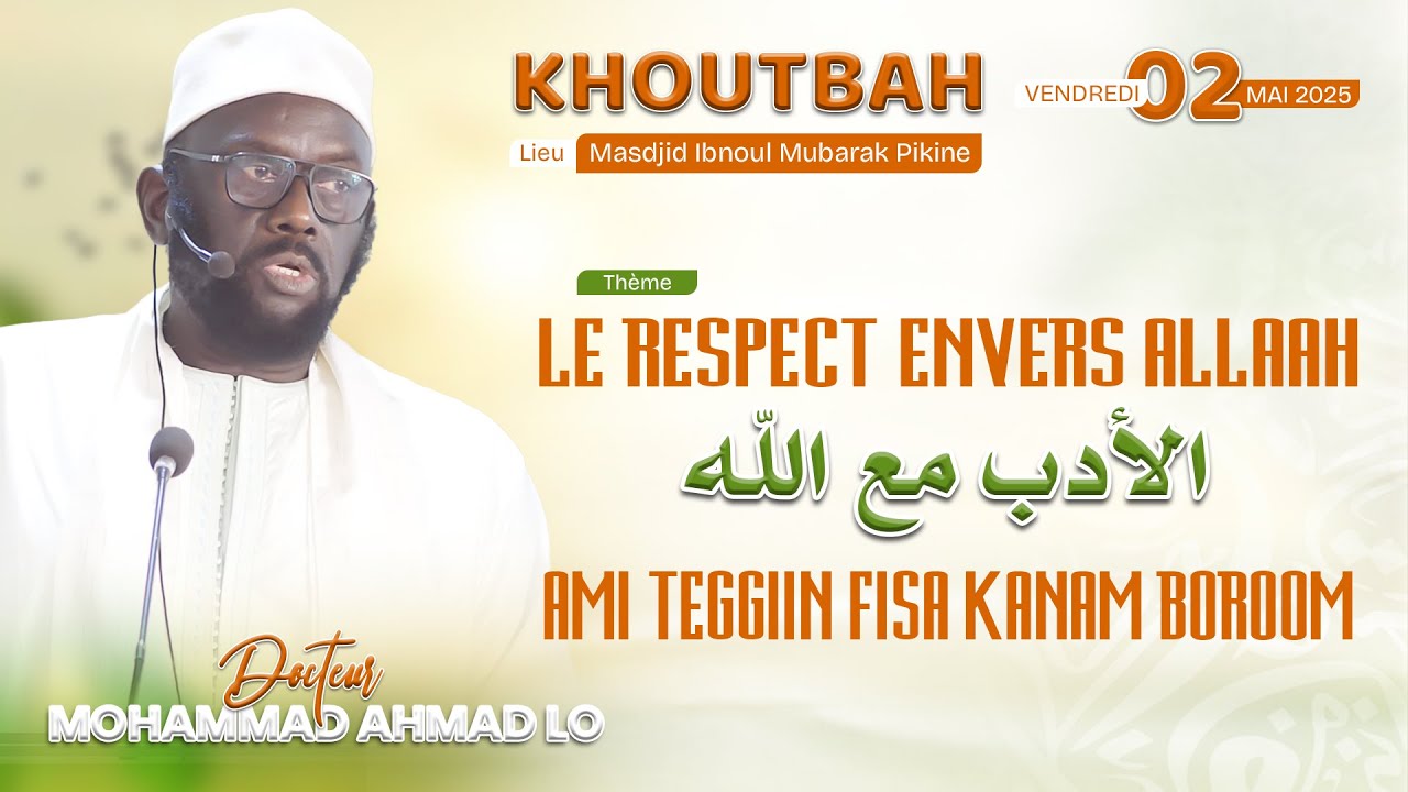 Dr Mouhammad Ahmad LO Khoutbah 09-05-25 : Ami Teggiin fisa kanam boroom | Le respect envers ALLAAH