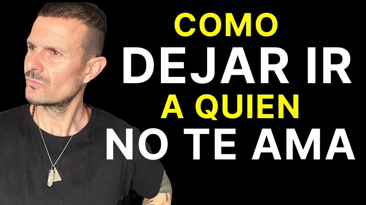 Como DEJAR IR a una Persona que NO TE VALORA Ya No Quiere Estar CONTIGO Te Hace Daño No es Para Ti