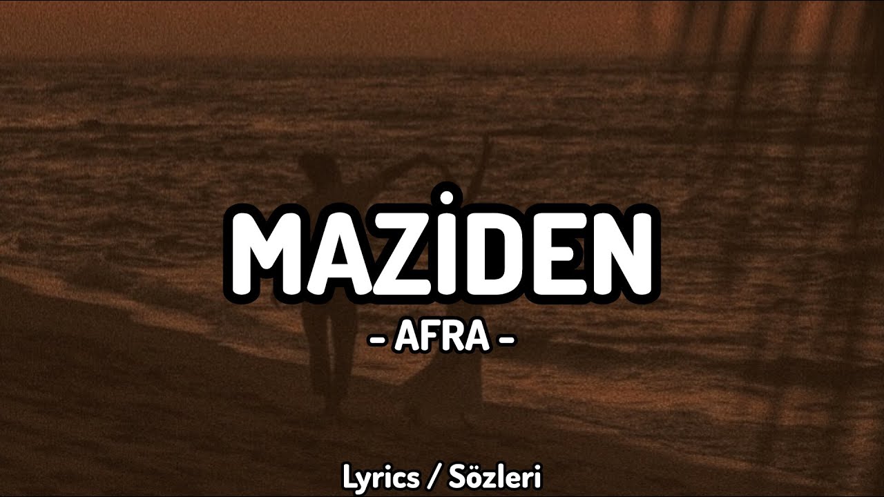 Afra - Maziden [Lyrics / S&ouml;zleri]