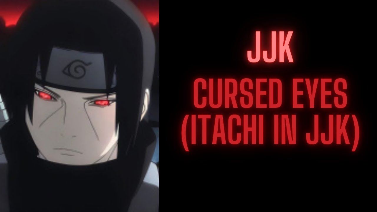 Cursed Eyes (Itachi in JJk) | Part 2