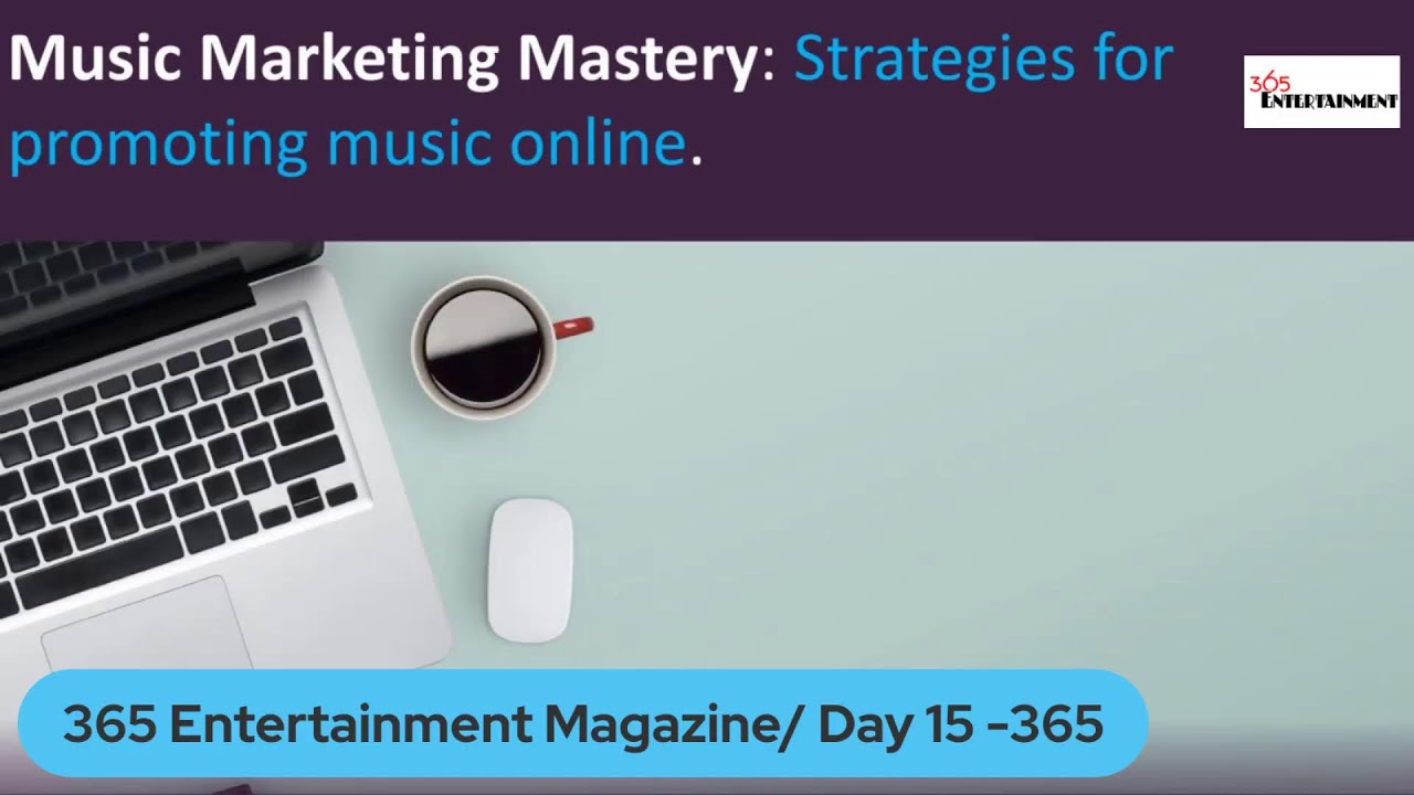 Day 15- 365 / -Music Marketing Mastery: Strategies for promoting music online.