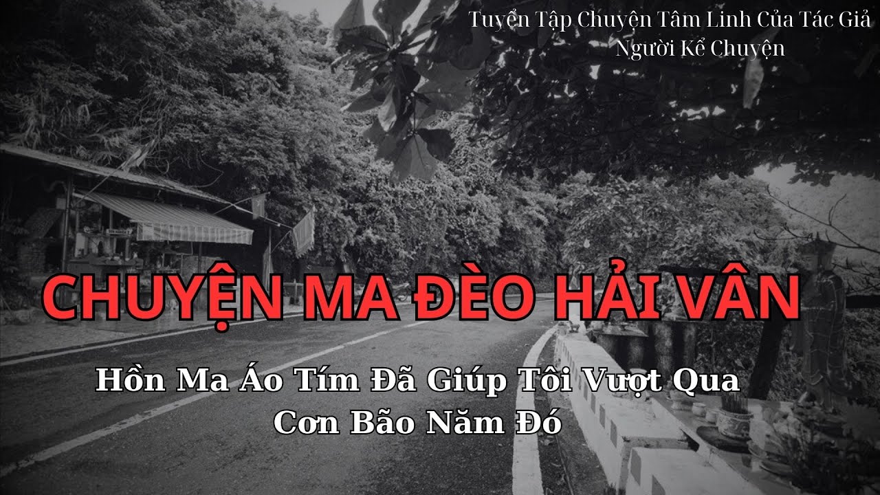 Hồn Ma Áo Tím Trên Đèo Hải Vân | Chuyện Ma Của Thành #101