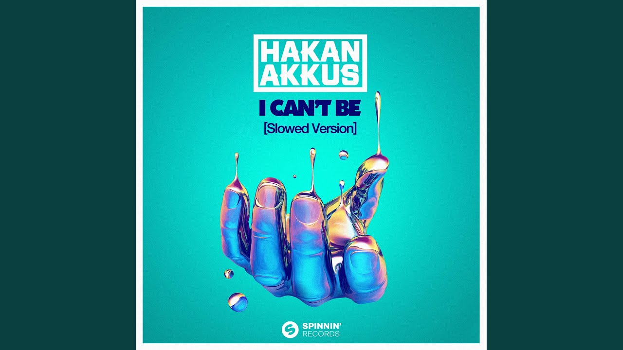 I Can’t Be (with Hakan Akkus) (Slowed Version)