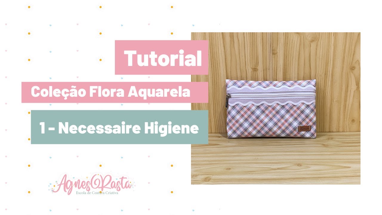 Passo a passo: Necessaire Higiene - Coleção Floral Aquarela
