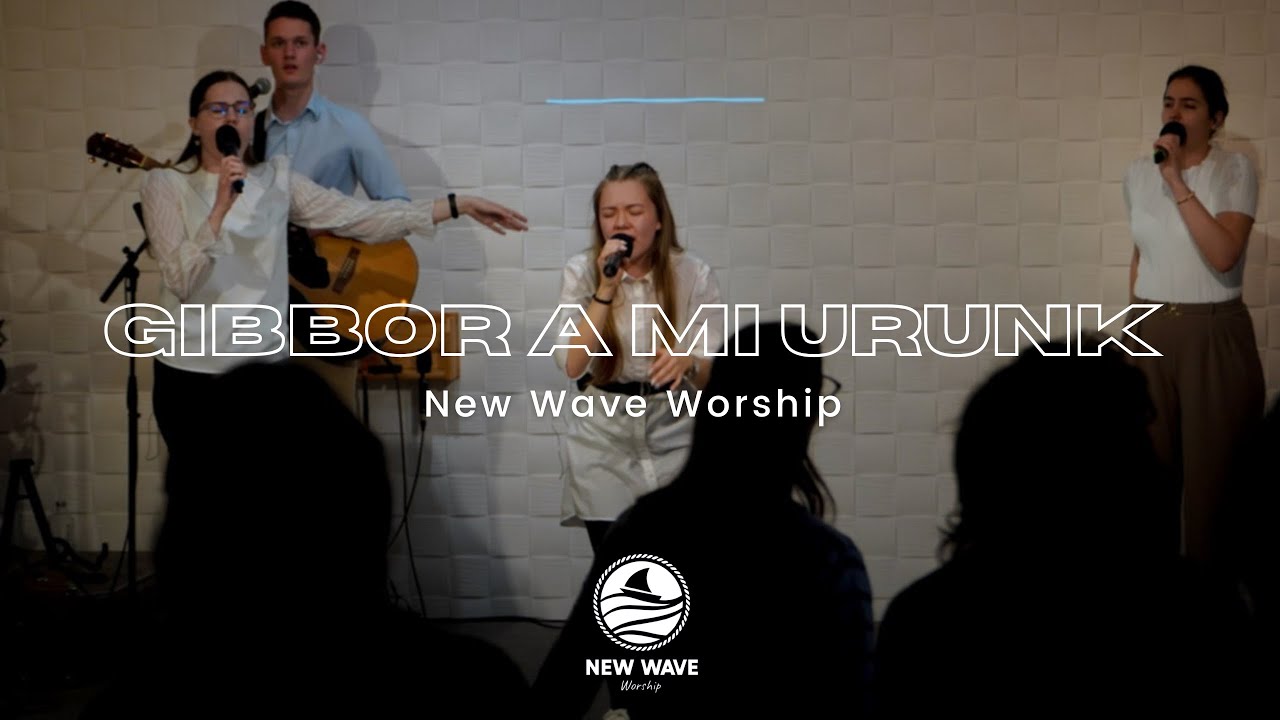 Gibbor a mi Urunk - New Wave Worship