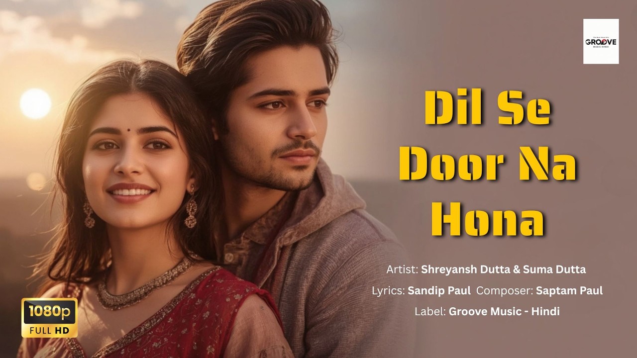 🎵Dil Se Door Na Hona | Bollywood Romantic Song 2025 | Groove Music Hindi Presents🎵