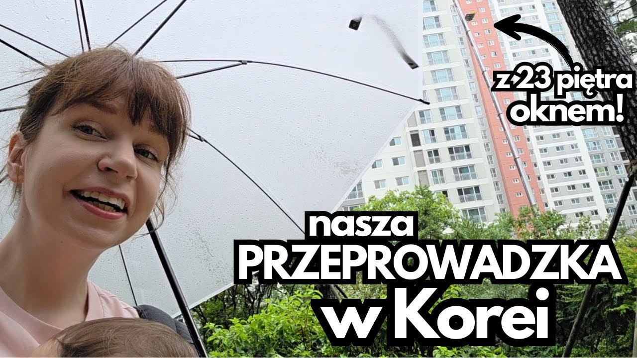 Tak wyglądała nasza PRZEPROWADZKA W KOREI - z 23 piętra oknem w ulewny deszcz