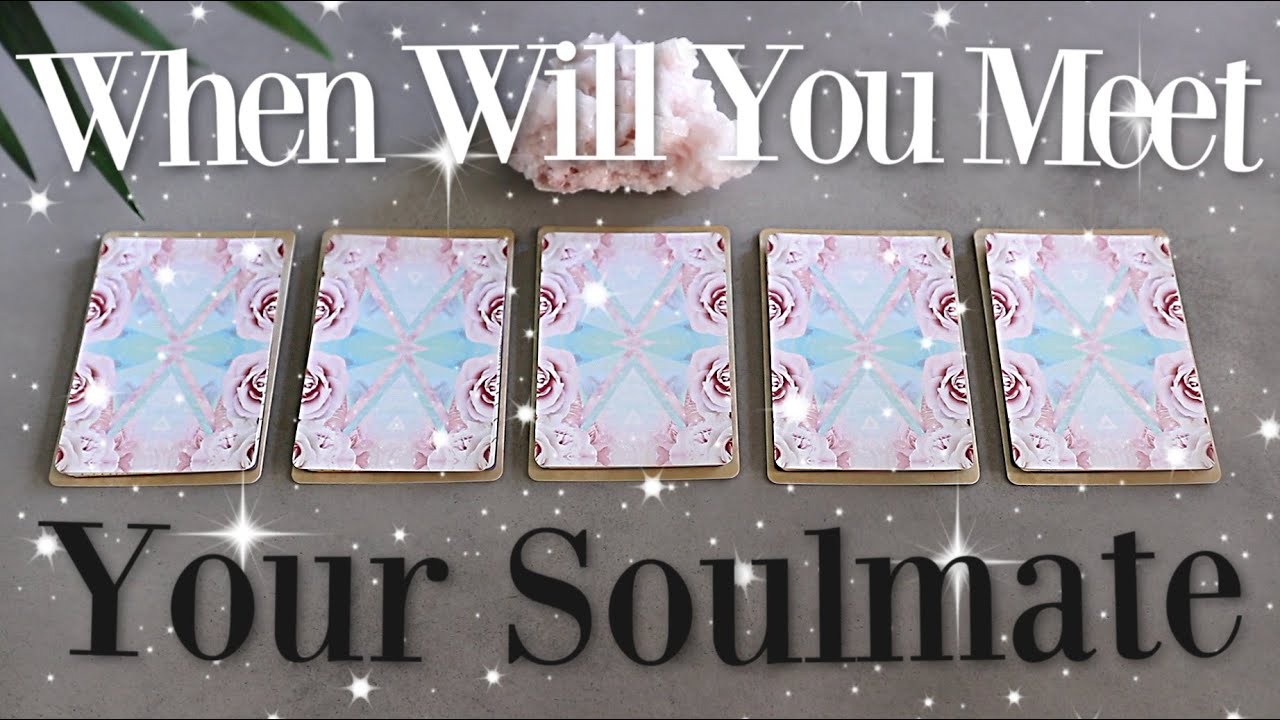 WHEN Will You MEET Your Soulmate? (PICK A CARD)