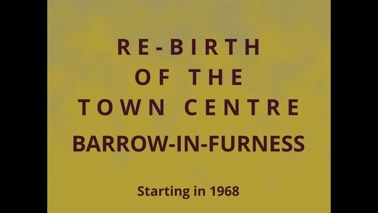 1968 Re birth of the Town Centre at Barrow-in-Furness