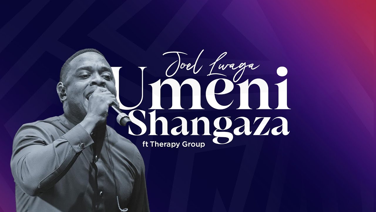 Joel Lwaga - Umenishangaza Ft Therapy Group
