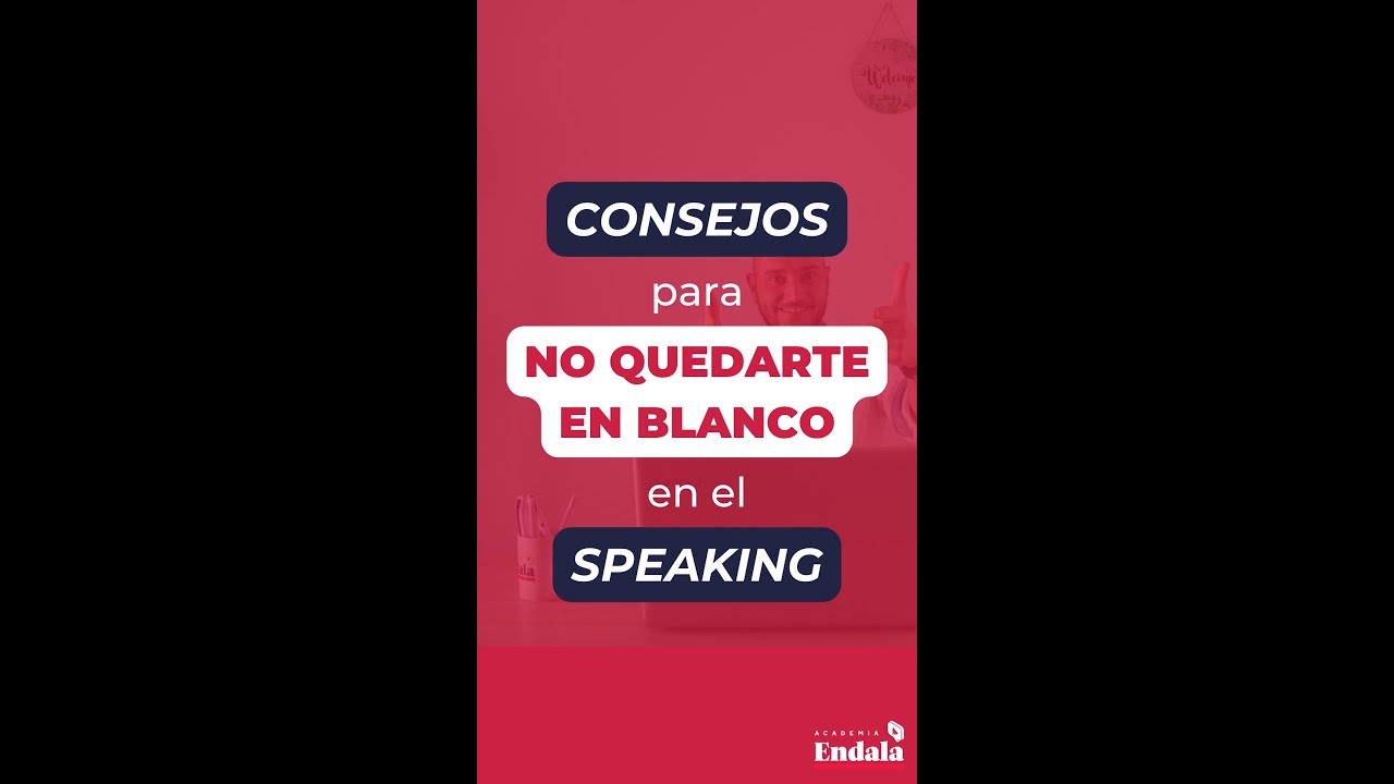 Consejos para NO QUEDARTE EN BLANCO en el SPEAKING de Aptis