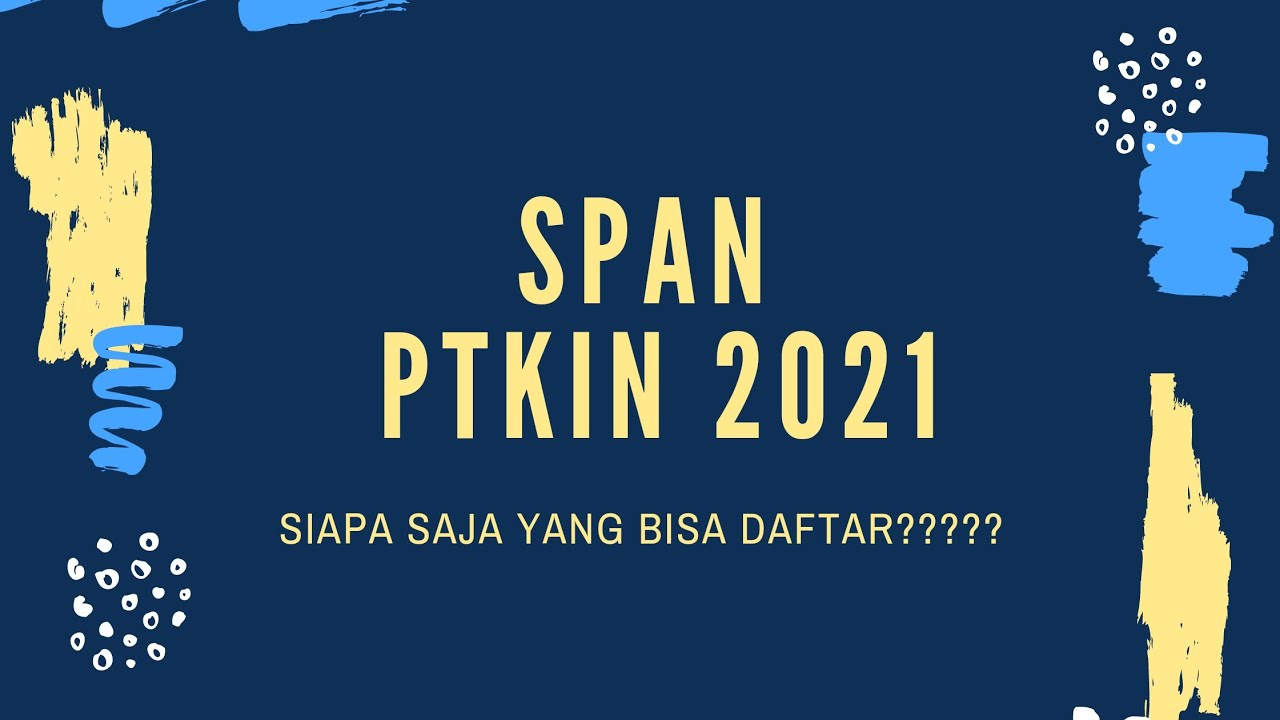 Apa itu SPAN PTKIN?? Timeline SPAN PTKIN 2021