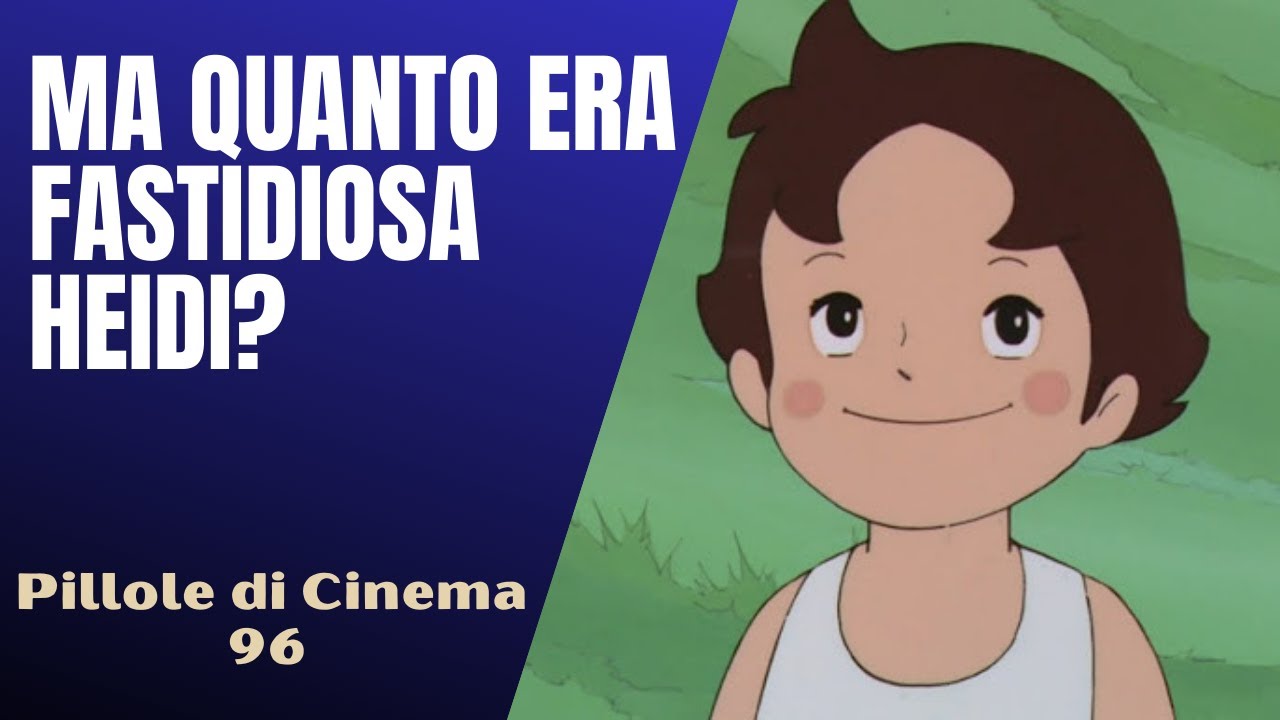 96 - Ma perchè Heidi era così fastidiosa, ma piaceva a tutti? [Pillole di Cinema & Serie TV]