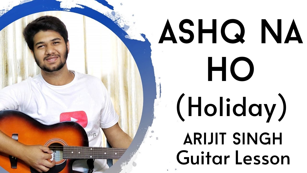 Ashq Na Ho | Arijit Singh, Holiday | Easy Guitar Lesson in Hindi | The Acoustic Baniya
