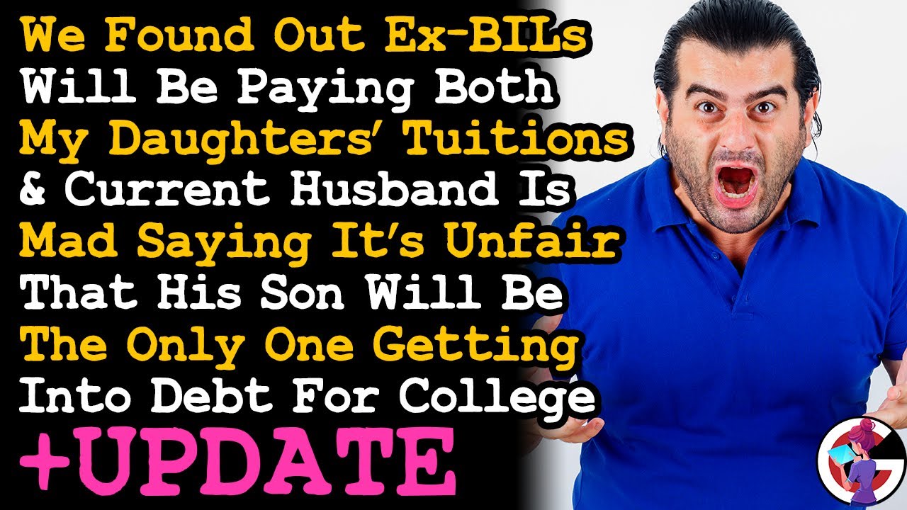 UPDATE Husband's Mad His Son Will The Only One In Debt For College Cos Ex BILs Will Pay My Daughters