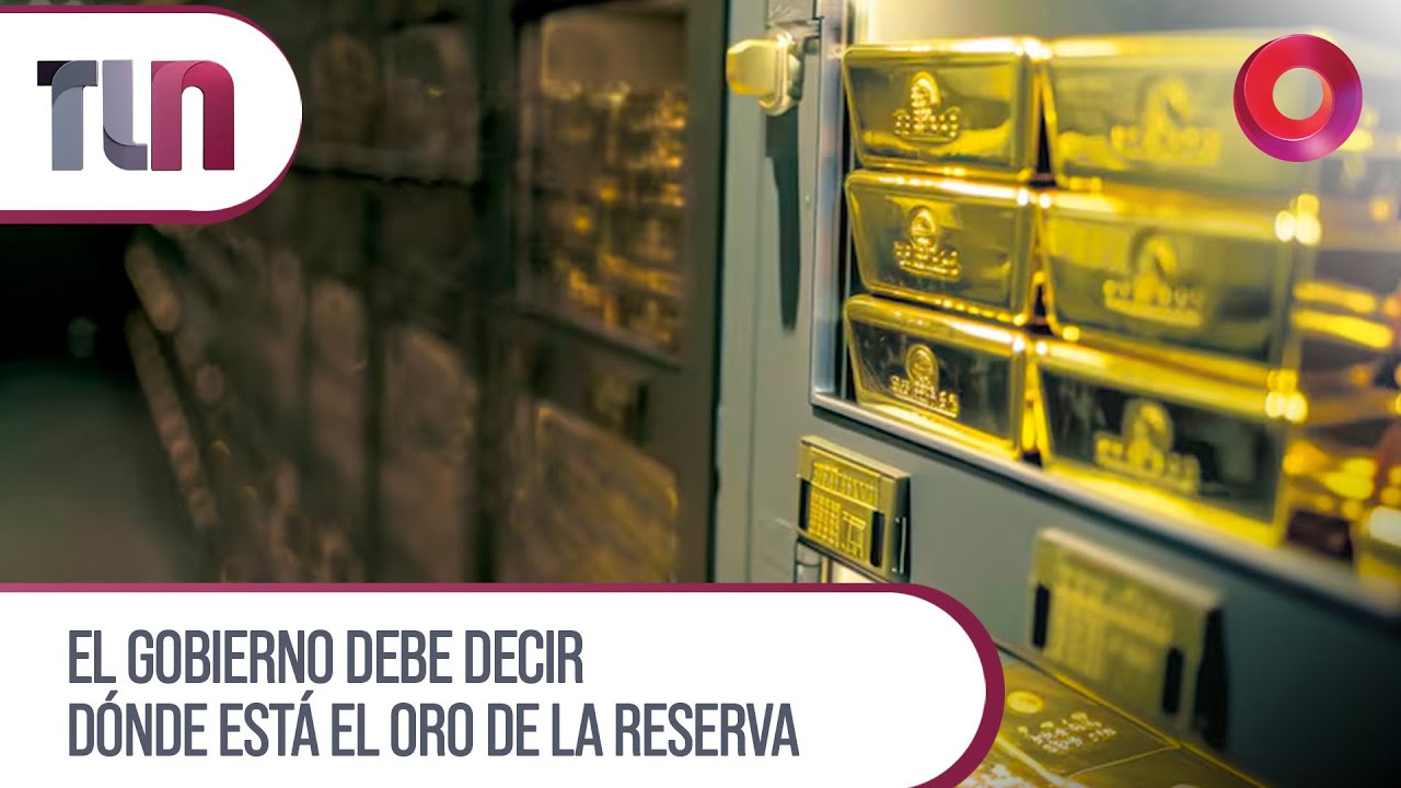 #Telenueve | El Gobierno debe decir d&oacute;nde est&aacute; el oro de la reserva
